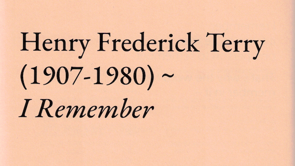 The cover photo of the publication, Henry Frederick Terry (1907-1980) ~ I Remember, is seen as a folded packet with the title and author's name in black ink. The paper is light brown (called "buff").