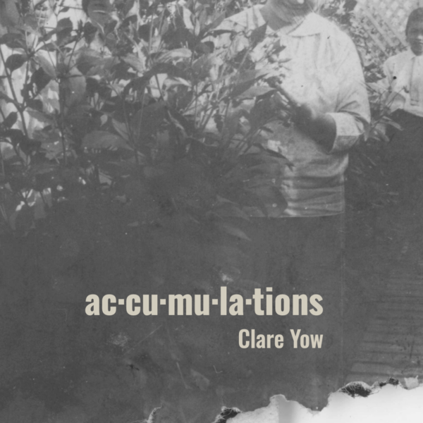 The cover of ac·cu·mu·la·tions by Clare Yow shows an old black and white photo of Asian women standing amongst shoulder-hieght plants. The woman who is most visible is looking at the plants and smiling. She is wearing a white blouse, glasses and her dark hair is parted in the centre and pulled back over her ears.