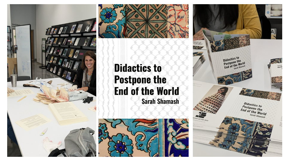 Gallery of three images that show the construction of the book Didactices to Postpone the End of the World by Sarah Shamash. In one Sarah Shamash is smiling while folding pages at a table in a library. In another folded covers are seen on a table.